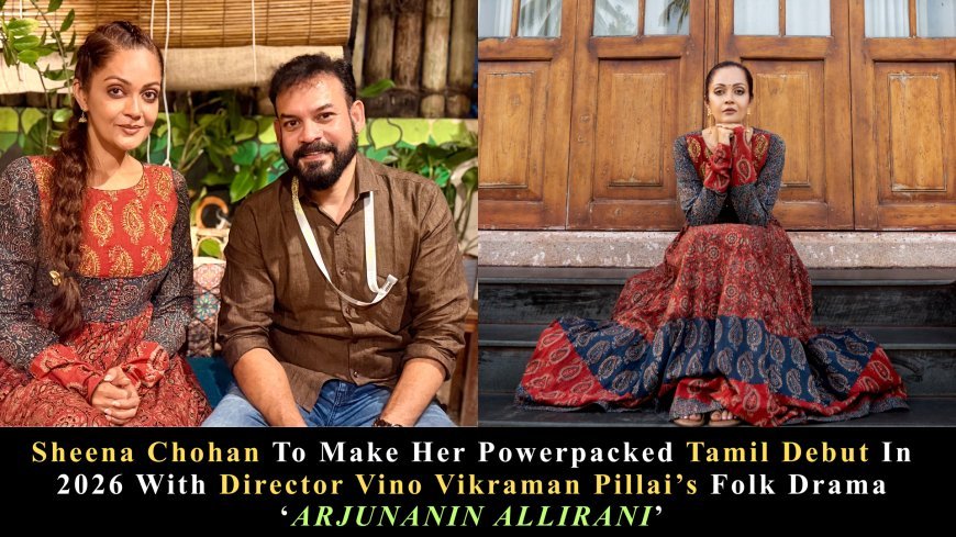 Sheena Chohan All Set To Make Her Tamil Debut With Director Vino Vikraman Pillai, Ilaiyaraaja and B. Jeyamohan For Folk Drama Tittled ‘Arjunanin Allirani’