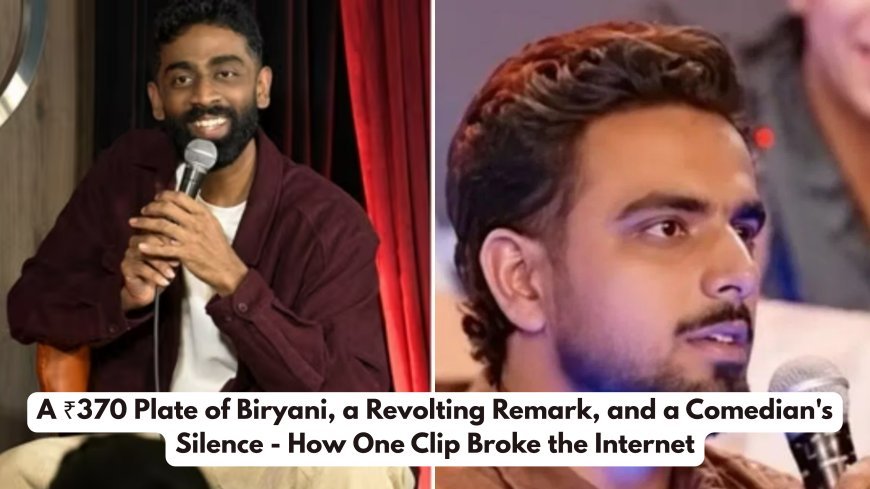 A ₹370 Plate of Biryani, a Revolting Remark, and a Comedian's Silence - How One Clip Broke the Internet