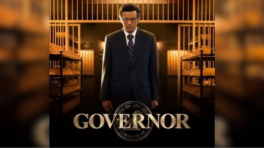 'Governor': A magnificent film transforming India's economic history into powerful cinema