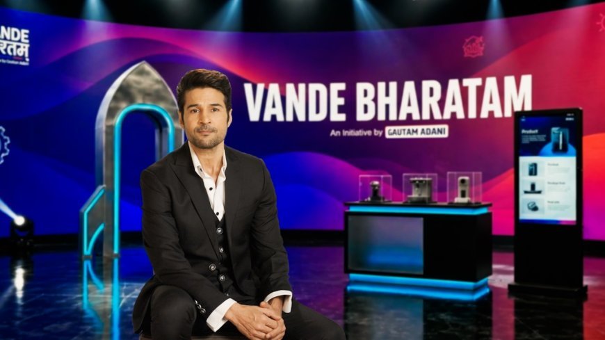 Actor Rajeev Khandelwal Joins Gautam Adani's 'Vande Bharatam' Initiative as Ambassador and Host
