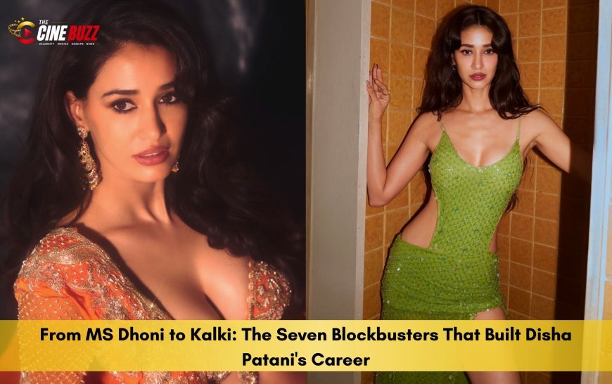 From MS Dhoni to Kalki: The Seven Blockbusters That Built Disha Patani's Career