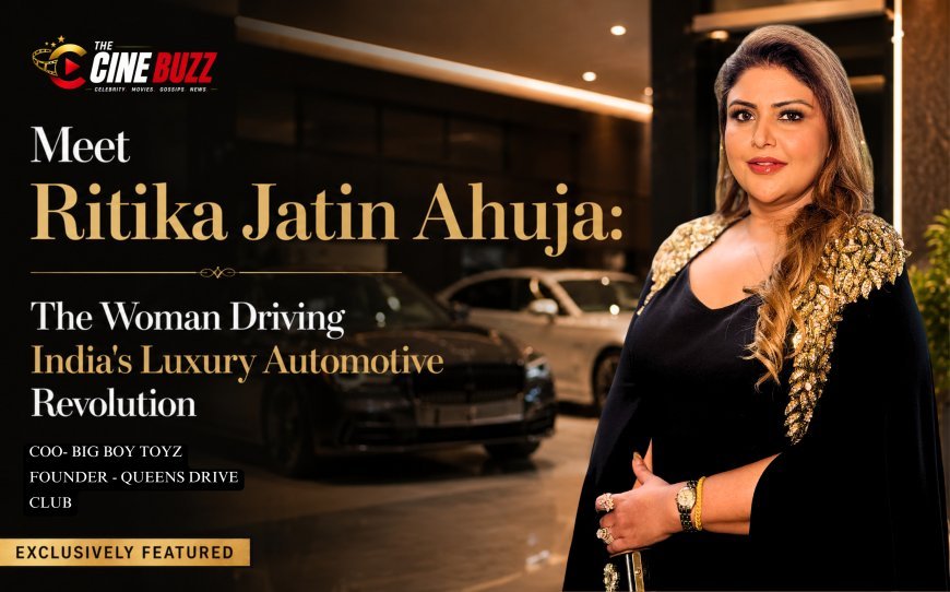 Meet Ritika Jatin Ahuja: The Woman Driving India's Luxury Automotive Revolution