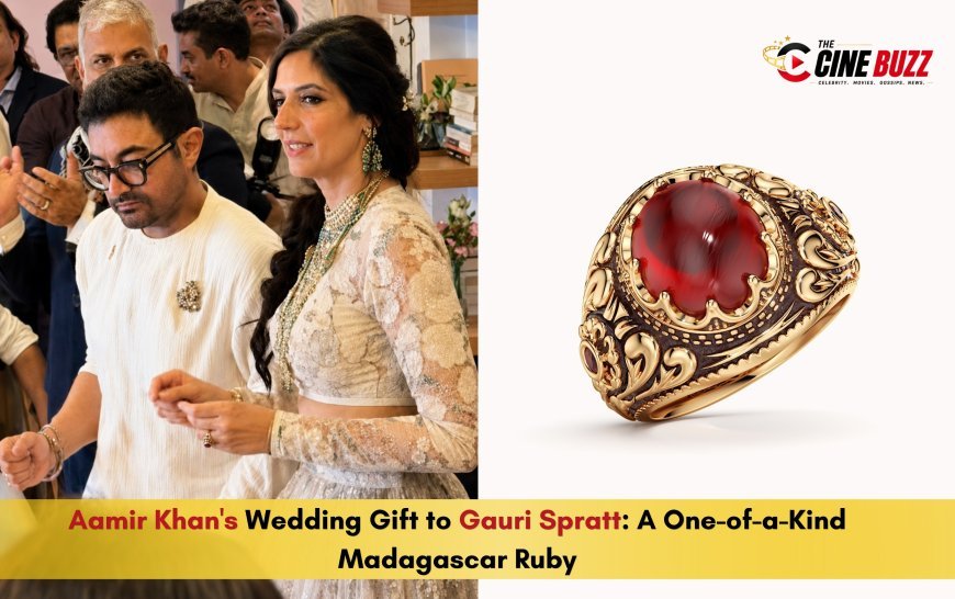 Aamir Khan's Wedding Gift to Gauri Spratt: A One-of-a-Kind Madagascar Ruby
