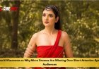 Smriti Khaannaa on Why Micro Dramas Are Winning Over Short-Attention-Span Audiences