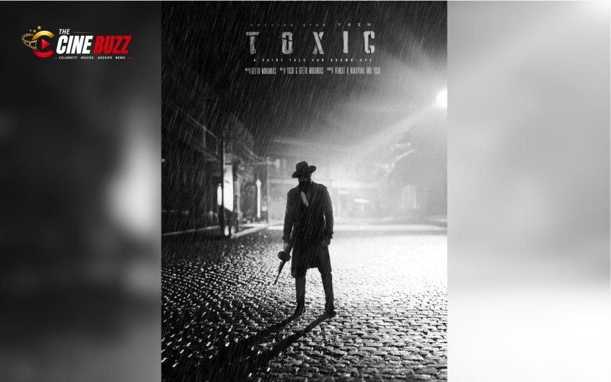 Yash's 'Toxic' Trailer Drops August 8 - And the Mystery Just Got Deeper