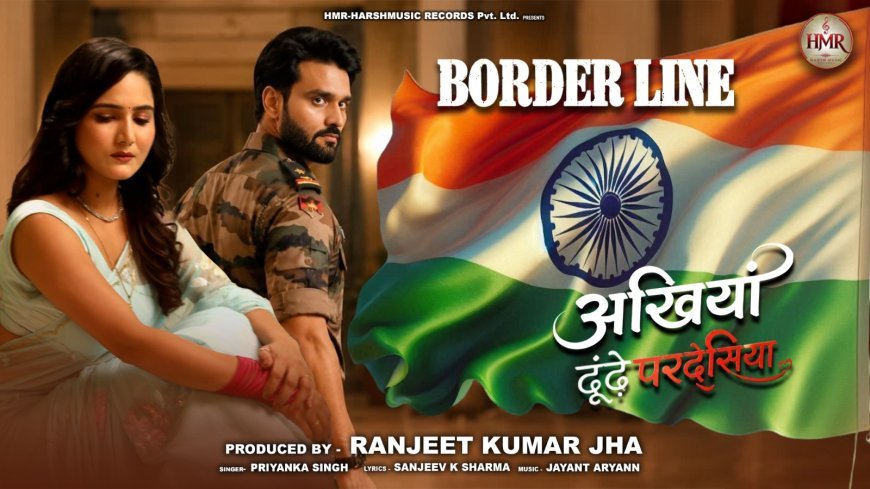 ‘Border Line’ Brings Together Love, Longing and Patriotism in an Emotional Melody