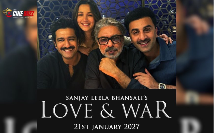 Ranbir Kapoor, Alia Bhatt and Vicky Kaushal's 'Love & War' Locks January 21, 2027 Release
